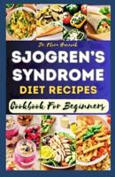 The Complete Sjogren's Syndrome Diet Recipes Cookbook for Beginners