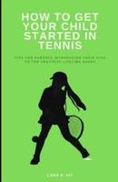 How to Get Your Child Started in Tennis