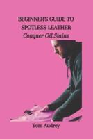 Beginner's Guide to Spotless Leather