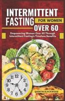 Intermittent Fasting for Women Over 60