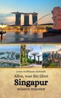 Alles, Was Sie Über Singapur Wissen Müssen