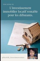 Ton Guide De L'investissement Immobilier Locatif Rentable Pour Les Debutants