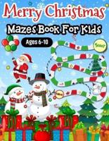 Merry Christmas Mazes Book For Kids Ages 6-10