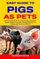 Easy Guide to Pigs as Pets