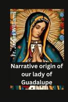 Narrative Origin for Our Lady of Guadalupe
