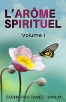 L'Arôme Spirituel (Volume 1)