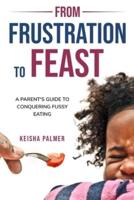 From Frustration to Feast