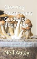 Growing Mushrooms Guide for Beginners