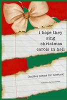 I Hope They Sing Christmas Carols in Hell