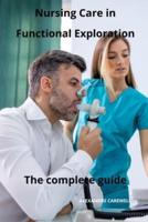 Nursing Care in Functional Exploration The Complete Guide