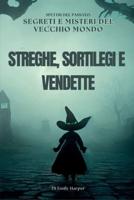 Streghe, Sortilegi E Vendette