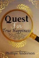 Quest For True Happiness