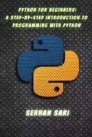 Python for Beginners A Step-by-Step Introduction to Programming With Python