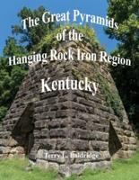 The Great Pyramids of the Hanging Rock Iron Region Kentucky