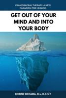 Get Out Of Your Mind and Into Your Body