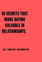 10 Secrets That Make Dating Valuable in Relationships.