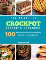 The Complete Crockpot Desserts Cookbook