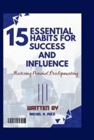 15 Essential Habits for Success and Influence