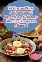 98 Fast and Easy Mediterranean Breakfasts