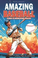 Amazing Baseball Stories to Inspire Young Athletes