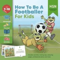 How to Be a Footballer for Kids! Professional Football Training Guide and Plan