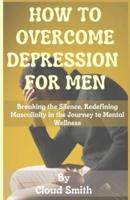 How to Overcome Depression for Men