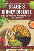 The Optimal Stage 3 Kidney Disease Diet Cookbook for Seniors