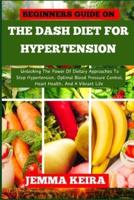Beginners Guide on the Dash Diet for Hypertension