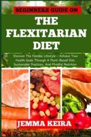 Beginners Guide on the Flexitarian Diet