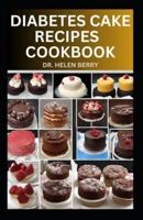 Diabetes Cake Recipes Cookbook
