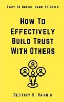 How To Effectively Build Trust With Others