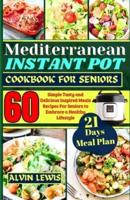 Mediterranean Instant Pot Cookbook For Seniors
