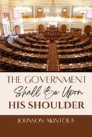 The Government Shall Be Upon His Shoulder