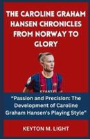 The Caroline Graham Hansen Chronicles from Norway to Glory