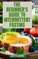 The Beginner's Guide to Intermittent Fasting