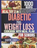 Healthy 2 in 1 Diabetic and Weight Loss Cookbook With Meal Plan for Seniors