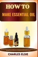 How to Make Essential Oil