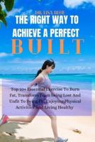 The Right Way to Achieve a Perfect Built