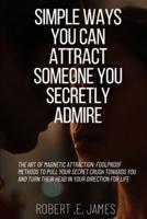 Simple Ways You Can Attract Someone You Secretly Admire