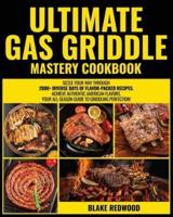 Ultimate Gas Griddle Mastery Cookbook