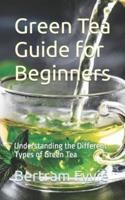 Green Tea Guide for Beginners