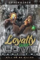 Loyalty Over Love Part Two