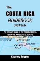 The Costa Rica Guidebook 2023-2024