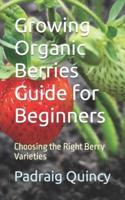 Growing Organic Berries Guide for Beginners