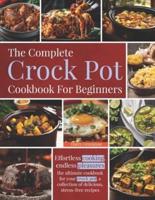 The Complete Crock Pot Cookbook For Beginners