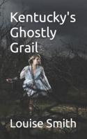 Kentucky's Ghostly Grail