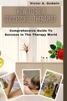 How to Be a Successful Therapist