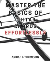 Master the Basics of Guitar Chords Effortlessly