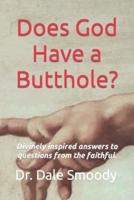 Does God Have a Butthole?