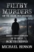 FILTHY MURDERS of Ye Olde Rochester